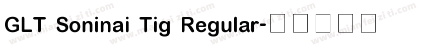 GLT Soninai Tig Regular字体转换